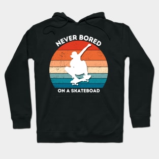 never bored on a skateboard Hoodie